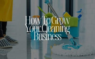 How to Grow Your Cleaning Business in Kent